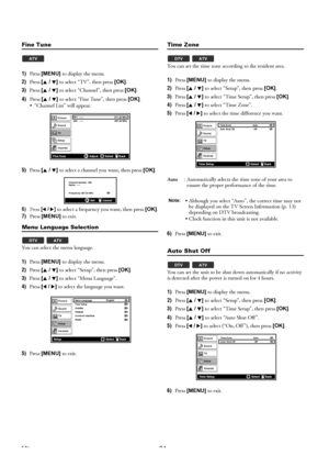 Page 2324EN
Fine Tune
1)Press [MENU] to display the menu.
2)Press [K / L] to select “TV”, then press [OK].
3)Press [K / L] to select “Channel”, then press [OK].
4)Press [K / L] to select “Fine Tune”, then press [OK].
 “Channel List” will appear.
5)Press [K / L] to select a channel you want, then press [OK].
6)Press [0 / 1] to select a frequency you want, then press [OK].
7)Press [MENU] to exit.
Menu Language Selection
You can select the menu language.
1)Press [MENU] to display the menu.
2)Press [K / L] to...