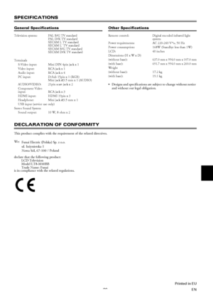 Page 2829EN
SPECIFICATIONS
General SpecificationsOther Specifications
 Designs and specifications are subject to change without notice 
and without our legal obligation.
DECLARATION OF CONFORMITY
This product complies with the requirement of the related directives.
is in compliance with the related regulations.
Television system: PAL B/G TV standard
PAL D/K TV standard
SECAM L TV standard
SECAM L TV standard
SECAM B/G TV standard
SECAM D/K TV standard
Terminals
S-Video input: Mini DIN 4pin jack x 1
Video...