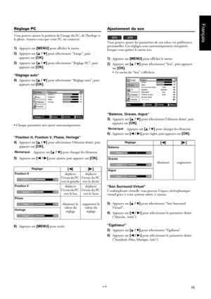 Page 1717FR
Français
Réglage PC
Vous pouvez ajuster la position de l’image du PC, de l’horloge et 
la phase. Assurez-vous que votre PC est connecté.
1)Appuyez sur [MENU] pour afficher le menu.
2)Appuyez sur [K / L] pour sélectionner “Image”, puis 
appuyez sur [OK].
3)Appuyez sur [K / L] pour sélectionner “Réglage PC”, puis 
appuyez sur [OK].
“Réglage auto”
4)Appuyez sur [K / L] pour sélectionner “Réglage auto”, puis 
appuyez sur [OK].
 Chaque paramètre sera ajusté automatiquement.
“Position H, Position V,...