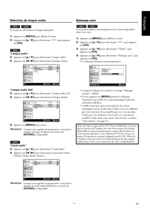 Page 1919FR
Français
Sélection de langue audio
Vous pouvez sélectionner la langue principale.
1)Appuyez sur [MENU] pour afficher le menu.
2)Appuyez sur [K / L] pour sélectionner “TV”, puis appuyez 
sur [OK].
“Langue audio”
3)Appuyez sur [K / L] pour sélectionner “Langue audio”.
4)Appuyez sur [s / B] pour sélectionner la langue désirée.
“Langue audio 2nd”
3)Appuyez sur [K / L] pour sélectionner “Langue audio 2nd”.
4)Appuyez sur [s / B] pour sélectionner la langue désirée.
5)Appuyez sur [MENU] pour sortir.
“Canal...