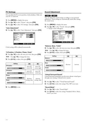 Page 1818EN
PC Settings
You can adjust the PC screen position, clock and phase. Make sure 
your PC is connected.
1)Press [MENU] to display the menu.
2)Press [K / L] to select “Picture”, then press [OK].
3)Press [K / L] to select “PC Settings”, then press [OK].
“Auto Adjustment”
4)Press [K / L] to select “Auto Adjustment”, then press [OK].
 Each setting will be adjusted automatically.
“H.Position, V.Position, Phase, Clock”
4)Press [K / L] to select the item you want, then press [OK].
5)Press [0 / 1] to adjust,...