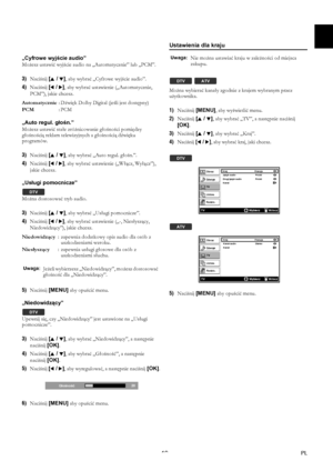 Page 1919PL
„Cyfrowe wyjście audio”
Możesz ustawić wyjście audio na „Automatycznie” lub „PCM”.
3)Naciśnij [K / L], aby wybrać „Cyfrowe wyjście audio”.
4)Naciśnij [0 / 1], aby wybrać ustawienie („Automatycznie, 
PCM”), jakie chcesz.
„Auto regul. głośn.”
Możesz ustawić stałe zróżnicowanie głośności pomiędzy 
głośnością reklam telewizyjnych a głośnością dźwięku 
programów.
3)Naciśnij [K / L], aby wybrać „Auto regul. głośn.”.
4)Naciśnij [0 / 1], aby wybrać ustawienie („Włącz, Wyłącz”), 
jakie chcesz.
„Usługi...