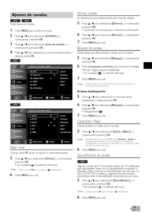 Page 18ES19
Podrá editar los canales.
1Pulse MENU para mostrar el menú.
2Pulse K / L para seleccionar [CANAL] y,  a  
continuación, presione OK.
3Pulse K / L para seleccionar [Lista de canales] y,  a  
continuación, presione OK.
4Pulse K / L para seleccionar el canal que desea editar y 
después pulse OK.
Saltar canal
Cuando utilice  / , se saltará el canal seleccionado.
5Pulse K / L para seleccionar [Omitir] y, a continuación, 
presione OK.
• Se visualizará   a la derecha del canal.
6Pulse MENU para salir....