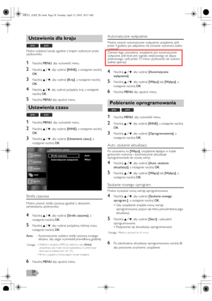 Page 26PL26
Można wybierać kanały zgodnie z krajem wybranym przez 
użytkownika.
1Naciśnij MENU, aby wyświetlić menu.
2Naciśnij K / L, aby wybrać [INNE], a następnie naciśnij 
OK.
3Naciśnij K / L, aby wybrać [Kraj], a następnie naciśnij 
OK.
4Naciśnij K / L, aby wybrać pożądany kraj, a następnie 
naciśnij 
OK.
5Naciśnij MENU aby opuścić menu.
1Naciśnij MENU, aby wyświetlić menu.
2Naciśnij K / L, aby wybrać [INNE], a następnie naciśnij 
OK.
3Naciśnij K / L, aby wybrać [Ustawienia czasu], a 
następnie naciśnij...