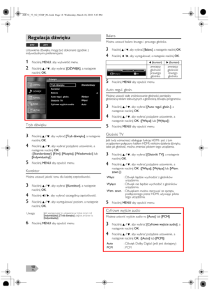 Page 18PL18
Ustawienia dźwięku mogą być dokonane zgodnie z 
indywidualnymi preferencjami.
1Naciśnij MENU, aby wyświetlić menu.
2Naciśnij K / L, aby wybrać [DŹWIĘK], a następnie 
naciśnij OK.
Tryb dźwięku
3Naciśnij K / L, aby wybrać [Tryb dźwięku], a następnie 
naciśnij OK.
4Naciśnij K / L, aby wybrać pożądane ustawienie, a 
następnie naciśnij OK.
([Standardowy], [Film], [Muzyka], [Wiadomości] lub 
[Indywidualny])
5Naciśnij MENU aby opuścić menu.
Korektor
Można ustawić jakość tonu dla każdej częstotliwości....