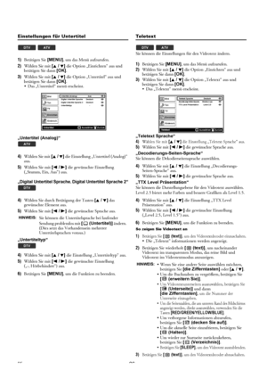 Page 2626DE
Einstellungen für Untertitel
1)Betätigen Sie [MENU], um das Menü aufzurufen.
2)Wählen Sie mit [K / L] die Option „Einrichten“ aus und 
betätigen Sie dann [OK].
3)Wählen Sie mit [K / L] die Option „Untertitel“ aus und 
betätigen Sie dann [OK].
 Das „Untertitel“ menü erscheint.
„Untertitel (Analog)“
4)Wählen Sie mit [K / L] die Einstellung „Untertitel (Analog)“ 
aus.
5)Wählen Sie mit [s / B] die gewünschte Einstellung 
(„Stumm, Ein, Aus“) aus.
„Digital Untertitel Sprache, Digital Untertitel Sprache...