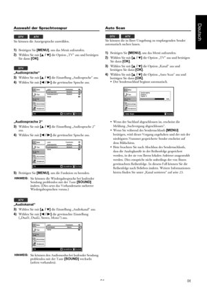 Page 2121DE
Deutsch
Auswahl der Sprachtonspur
Sie können die Anzeigesprache auswählen.
1)Betätigen Sie [MENU], um das Menü aufzurufen.
2)Wählen Sie mit [K / L] die Option „TV“ aus und betätigen 
Sie dann [OK].
„Audiosprache“
3)Wählen Sie mit [K / L] die Einstellung „Audiosprache“ aus.
4)Wählen Sie mit [s / B] die gewünschte Sprache aus.
„Audiosprache 2“
3)Wählen Sie mit [K / L] die Einstellung „Audiosprache 2“ 
aus.
4)Wählen Sie mit [s / B] die gewünschte Sprache aus.
5)Betätigen Sie [MENU], um die Funktion zu...