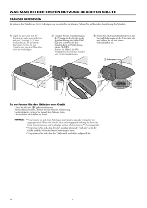 Page 44DE
WAS MAN BEI DER ERSTEN NUTZUNG BEACHTEN SOLLTE
STÄNDER BEFESTIGEN
Sie müssen den Ständer am Gerät befestigen, um es aufstellen zu können. Achten Sie auf korrekte Ausrichtung des Ständers.
So entfernen Sie den Ständer vom GerätLösen Sie die mit „C“ gekennzeichneten 
Kreuzschlitzschrauben. Ziehen Sie den Ständer in Richtung 
Geräterückseite. Achten Sie darauf, den Ständer beim 
Herausziehen nicht fallen zu lassen.
1)Legen Sie das Gerät mit der 
Vorderseite nach unten auf einer 
weichen Unterlage (z. B....