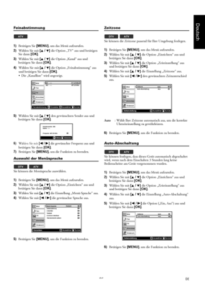 Page 2525DE
Deutsch
Feinabstimmung
1)Betätigen Sie [MENU], um das Menü aufzurufen.
2)Wählen Sie mit [K / L] die Option „TV“ aus und betätigen 
Sie dann [OK].
3)Wählen Sie mit [K / L] die Option „Kanal“ aus und 
betätigen Sie dann [OK].
4)Wählen Sie mit [K / L] die Option „Feinabstimmung“ aus 
und betätigen Sie dann [OK].
 Die „Kanalliste“ wird angezeigt.
5)Wählen Sie mit [K / L] den gewünschten Sender aus und 
betätigen Sie dann [OK].
6)Wählen Sie mit [s / B] die gewünschte Frequenz aus und 
betätigen Sie dann...