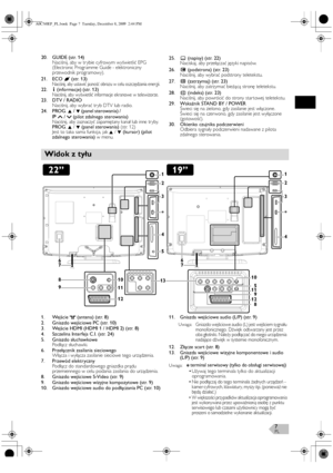 Page 7PL7
20. GUIDE (str. 14)
Naciśnij, aby w tr ybie cyfrowym wyświetlić EPG 
(Electronic Programme Guide - elektroniczny 
przewodnik programowy).
21. ECO  (str. 13)
Naciśnij, aby ustawić jasność obrazu w celu oszczędzania energii.
22.I(informacje) (str. 13)Naciśnij, aby wyświetlić informacje ekranowe w telewizorze.23. DTV / RADIO
Naciśnij, aby wybrać tr yb DTV lub radio.
24. PROG.K/L ( p a n e l  s t e ro w a n i a )  /                                       
/  (pilot zdalnego sterowania)
Naciśnij, aby...