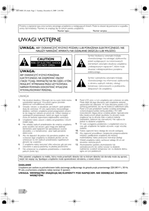 Page 2PL2
UWAGI WSTĘPNE
UWAGA
1.Nie otwierać obudowy. Wewnątrz nie ma części, które można 
samodzielnie naprawiać. Wszystkich napraw powinien 
dokonywać wykwalifikowany personel.
2.Gniazda i otwor y w obudowie, po bokach i pod spodem 
służą do wentylacji. W celu zapewnienia niezawodnego 
działania i ochrony urządzenia przed przegrzaniem otwor y 
te nie mogą być zatkane ani przykr yte. Unikać instalacji w 
zamkniętych przestrzeniach, takich jak regały na książki, 
chyba że zostanie zapewniona odpowiednia...