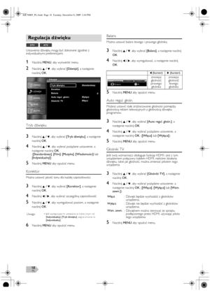 Page 18PL18
Ustawienia dźwięku mogą być dokonane zgodnie z 
indywidualnymi preferencjami.
1Naciśnij MENU, aby wyświetlić menu.
2Naciśnij K / L, aby wybrać [Dźwięk], a następnie 
naciśnij OK.
Tryb dźwięku
3Naciśnij K / L, aby wybrać [Tryb dźwięku], a następnie 
naciśnij OK.
4Naciśnij K / L, aby wybrać pożądane ustawienie, a 
następnie naciśnij OK.
([Standardowy], [Film], [Muzyka], [Wiadomości] lub 
[Indywidualny])
5Naciśnij MENU aby opuścić menu.
Korektor
Można ustawić jakość tonu dla każdej częstotliwości....