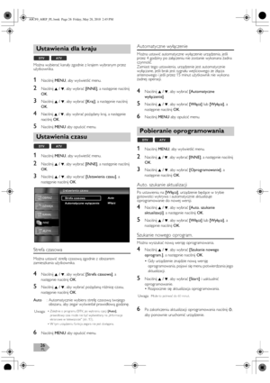 Page 26PL26
Można wybierać kanały zgodnie z krajem wybranym przez 
użytkownika.
1Naciśnij MENU, aby wyświetlić menu.
2Naciśnij K / L, aby wybrać [INNE], a następnie naciśnij 
OK.
3Naciśnij K / L, aby wybrać [Kraj], a następnie naciśnij 
OK.
4Naciśnij K / L, aby wybrać pożądany kraj, a następnie 
naciśnij 
OK.
5Naciśnij MENU aby opuścić menu.
1Naciśnij MENU, aby wyświetlić menu.
2Naciśnij K / L, aby wybrać [INNE], a następnie naciśnij 
OK.
3Naciśnij K / L, aby wybrać [Ustawienia czasu], a 
następnie naciśnij...