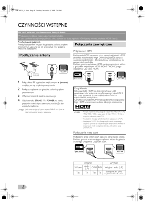 Page 8PL8
CZYNNOŚCI WSTĘPNE
Przed wykonanie połączeń...
Przed podłączeniem wtyczki do gniazdka zasilania prądem 
przemiennym upewnij się, czy antena lub inny sprzęt są 
właściwie podłączone.
1Połącz kabel RF z gniazdem wejściowym (antena) 
znajdującym się z tyłu tego urządzenia.
2Podłącz urządzenie do gniazdka zasilania prądem 
przemiennym.
3Włącza przełącznik zasilania sieciowego.
4Gdy kontrolka STAND BY/POWER na panelu 
przednim świeci się na czerwono, naciśnij Q, aby 
włączyć urządzenie.
Połączenie HDMI...