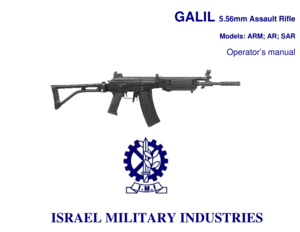 Page 1GALIL
  5.56mm Assault RifleModels: ARM; AR; SAR
Operator’s manual
ISRAEL MILITARY INDUSTRIES 
