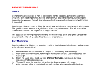 Page 24PREVENTIVE MAINTENANCE
General
Comprehensive knowledge of how to service and handle weapons, particularly automatic
weapons, is of great importance. Special attention muts be paid to cleaning, lubricating and
inspecting the weapon. This will determine whether the weapon functions properly at the time
it is needed.
In order to achieve accuracy in firing, the barrel, bore and chamber must be serviced thorougly.
The gas block must be service regularly and all soot deposits scraped. This will ensure the...