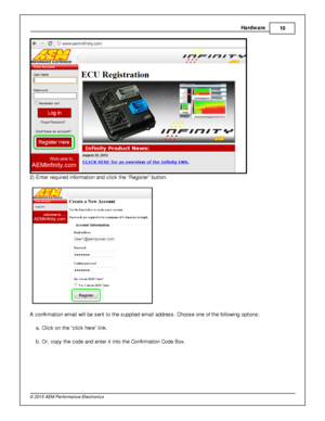 Page 13Hard w are
10
© 2 015 A EM  P erfo rm ance E le ctr o nic s
2 ) E nte r re quir e d in fo rm atio n a nd c lic k th e “R egis te r” b utto n.
A  c onfir m atio n e m ail  w ill  b e s ent to  th e s upplie d e m ail  a ddre ss. C hoose o ne o f  th e fo llo w in g o ptio ns:
a . C lic k o n th e “c lic k h ere ” lin k.
b . O r, c opy th e c ode a nd e nte r it  in to  th e C onfir m atio n C ode B ox. 