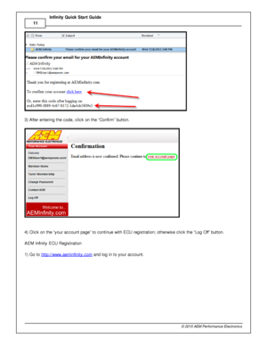 Page 1411
© 2 015 A EM  P erfo rm ance E le ctr o nic s
I
n fin ity  Q uic k S ta rt G uid e
3 ) A ft e r e nte rin g th e c ode, c lic k o n th e “C onfir m ” b utto n.
4 ) C lic k o n th e “y our a ccount p age” to  c ontin ue w it h  E CU re gis tra tio n; o th erw is e c lic k th e “L og O ff”  b utto n.
A EM  In fin it y  E CU R egis tra tio n
1 ) G o to  h ttp ://w ww.a em in fin it y .c om
 a nd lo g in  to  y our a ccount. 