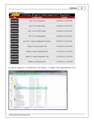 Page 19Hard w are
16
© 2 015 A EM  P erfo rm ance E le ctr o nic s
4 ) S ave  th e .p akgrp  file  in  th e A EM  In fin it y  T uner d ir e cto ry : C :/P ro gra m  F ile s (x 86)/A EM /In fin it y  T uner 