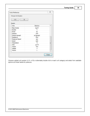Page 31Tunin g G uid e
28
© 2 015 A EM  P erfo rm ance E le ctr o nic s
C hoose a  g lo bal  u nit  s yste m  (U .S . o r S I)  o r a lt e rn ate ly  d ouble  c lic k o n e ach u nit  c ate gory  a nd s ele ct fr o m  a va ila ble
o ptio ns a s s how n b elo w  fo r p re ssure . 