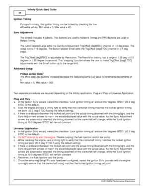 Page 4441
© 2 015 A EM  P erfo rm ance E le ctr o nic s
I
n fin ity  Q uic k S ta rt G uid e
I g nitio n T im in g
F or s ynchro niz in g, th e ig nit io n tim in g c an b e lo cked b y c heckin g th e b ox. 
A llo w able  v a lu es: M in  v a lu e =  0 , M ax v a lu e =  4 5
S yn c A dju stm ent
T he w in dow  in clu des 4  b utto ns. T w o b utto ns a re  u sed to  A dva nce T im in g a nd T W O b utto ns a re  u sed to
R eta rd  T im in g.
T he b utto n la bele d L arg e e dit s  th e C am SyncA dju stm ent...
