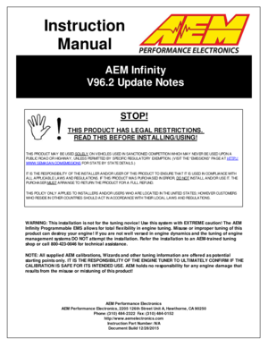 Page 1AEM  In fin it y
V 96.2  U pdate  N ote s
AEM  P erfo rm ance E le ctr o nic s
A EM  P erfo rm ance E le ctr o nic s, 2 205 1 26th  S tr e et U nit  A , H aw th orn e, C A 9 0250
P hone: ( 3 10) 4 84-2 322  F a x: ( 3 10) 4 84-0 152
h ttp ://w ww.a em ele ctr o nic s.c om
I n str u ctio n P art N um ber: N /A
D ocum ent B uild  1 2/2 8/2 015
I
n str u ctio n
M an ual
STO P!
 T HIS  P RO DUC T H AS L E G AL R ESTRIC TIO NS. 
      R EAD  T HIS  B EFO RE IN STALLIN G /U SIN G !
T H IS  P R O DUCT M AY B E...