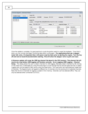 Page 1212
© 2 015 A EM  P erfo rm ance E le ctr o nic s
O nce th e u pdate  is  c om ple te , it s  g ood p ra ctic e to  c ycle  th e ig nit io n s w it c h to  re set th e h ard w are .  O nce th at is
d one, y ou c an c onnect a nd b egin  m onit o rin g d ata  a nd/o r tu nin g a gain .  F or a pplic a tio ns th at u se  a  s te pper
m oto r id le  v a lv e , its  im porta nt th at a  fu ll p ow er r e se t b e d one p rio r to  s ta rtin g th e e ngin e. T urn  th e k e y
o ff a nd w ait a t le ast 2 0 s e...