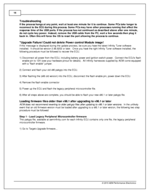 Page 1414
© 2 015 A EM  P erfo rm ance E le ctr o nic s
T ro uble sh ootin g
I f th e p ro ce ss h angs a t a ny p oin t, w ait a t le ast o ne m in ute  fo r it to  c o ntin ue. S om e P Cs ta ke  lo nger to
r e co nnect to  th e E C U d urin g th is  p ro ce ss. S om e P Cs m ay h ave  o th er p ro ce sse s r u nnin g th at a ffe ct th e
r e sp onse  tim e o f th e U SB p orts . If th e p ro ce ss h as n ot c o ntin ued a s d esc rib ed a bove  a fte r o ne m in ute ,
d o n ot c ycle  k e y p ow er. In ste...