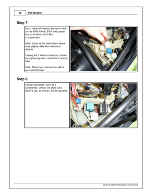 Page 1818
© 2 015 A EM  P erfo rm ance E le ctr o nic s
P
/N  3 0-3 510
Ste p  7
N ext, th ere  w ill  n eed to  b e ro om  m ade
f o r th e A EM  In fin it y  E M S a nd ju m per
b ox to  fit  w it h in  th e E -B ox
c om partm ent. 
N ote : S om e o f  th e in stru ctio ns b elo w
m ay s lig htly  d iffe r fr o m  v e hic le  to
v e hic le . 
U nplu g th e 2  w hit e  c onnecto rs  (s how n)
b y s queezin g e ach c onnecto r’s  lo ckin g
t a bs.
N ote : T hese tw o c onnectio ns w ill  b e
r e connecte d la...