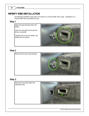 Page 2828
© 2 015 A EM  P erfo rm ance E le ctr o nic s
P
/N  3 0-3 902
IN FIN IT Y E M S IN STA LLA TIO N
T he fo llo w in g in sta lla tio n in stru ctio ns a re  s how n o n a  P ors che 9 96 T urb o c oupe.  In sta lla tio n o n a
P ors che 9 96 T urb o c onve rtib le  w ill  v a ry .
Ste p  1
O pen th e h ood a nd d is connect th e
b atte ry .
L ow er th e re ar s eats  a nd lo cate  th e
f a cto ry  s ub-w oofe r
C are fu lly  p ull  o ut th e tw o p la stic  s ub-
w oofe r p ort trim  p ie ces.
Ste p  2...