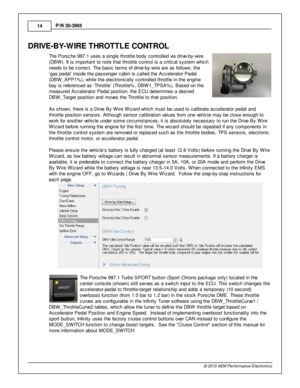 Page 1414
© 2 015 A EM  P erfo rm ance E le ctr o nic s
P
/N  3 0-3 905
DRIV E -B Y-W IR E T H R O TTLE  C O NTR O L
T he P ors che 9 97.1  u ses a  s in gle  th ro ttle  b ody c ontro lle d v ia  d riv e -b y-w ir e
( D BW ). It  is  im porta nt to  n ote  th at th ro ttle  c ontro l  is  a  c rit ic al  s yste m  w hic h
n eeds to  b e c orre ct. T he b asic  te rm s o f  d riv e -b y-w ir e  a re  a s fo llo w s: th e
‘ g as p edal’  in sid e th e p assenger c abin  is  c alle d th e A ccele ra to r P edal
(...