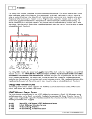 Page 4P/N  3 0-3 519
4
© 2 016 A EM  P erfo rm ance E le ctr o nic s
I f  a n In fin it y  5 06 is  in sta lle d, u sers  h ave  th e o ptio n to  re m ove  a nd b ypass th e O EM  re sis to r p ack fo r d ir e ct c ontro l
o f  lo w  im pedance, p eak a nd h old  in je cto rs .  If  th e re sis to r p ack is  re m ove d, lo w  im pedance in je cto rs  s hould  b e
s etu p a s p eak a nd h old  ty pe in  th e S etu p W iz ard .  N ote  th at re sis to r p ack re m ova l  is  n ot m andato ry  w hen u sin g
t h...