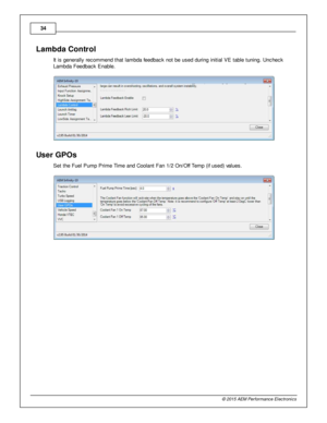 Page 3434
© 2 015 A EM  P erfo rm ance E le ctr o nic s
Lam bda C ontr o l
I t  is  g enera lly  re com mend th at la m bda fe edback n ot b e u sed d urin g in it ia l  V E ta ble  tu nin g. U ncheck
L am bda F eedback E nable .  
User G PO s
S et th e F uel  P um p P rim e T im e a nd C oola nt F an 1 /2  O n/O ff  T em p (if  u sed) v a lu es. 