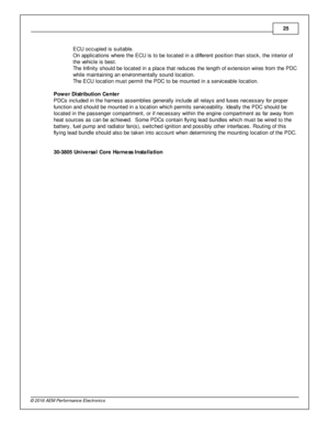 Page 2525
© 2 016 A EM  P erfo rm ance E le ctr o nic s
ECU o ccupie d is  s uit a ble .
· On a pplic atio ns w here  th e E CU is  to  b e lo cate d in  a  d iffe re nt p osit io n th an s to ck, th e in te rio r o f
t h e v e hic le  is  b est.
· The In fin it y  s hould  b e lo cate d in  a  p la ce th at re duces th e le ngth  o f  e xte nsio n w ir e s fr o m  th e P DC
w hile  m ain ta in in g a n e nvir o nm enta lly  s ound lo catio n.
· The E CU lo catio n m ust p erm it  th e P DC to  b e m ounte d in...