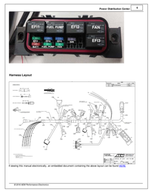 Page 7Pow er D is tr ib utio n C ente r 6
© 2 016 A EM  P erfo rm ance E le ctr o nic s
Harn ess L ayo ut
I f  v ie w in g th is  m anual  e le ctro nic ally , a n e m bedded d ocum ent c onta in in g th e a bove  la yout c an b e fo und H ERE 