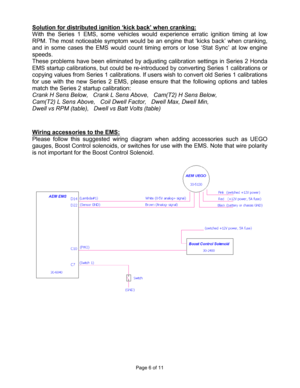 Page 6Page 6 of 11 
 
Solution for distributed ignition ‘kick back’ when cranking: 
With  the  Series  1  EMS,  some  vehicles  would  experien ce  erratic  ignition  timing  at  low 
RPM.  The most  noticeable  symptom  would be  an  engine   that  ‘kicks  back’  when  cranking, 
and  in  some  cases  the  EMS  would  count  timing  errors   or  lose  ‘Stat  Sync’  at  low  engine 
speeds.   
These  problems  have  been  eliminated  by  adjusting  ca libration  settings  in  Series  2  Honda 
EMS startup...
