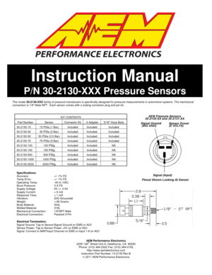 Page 1  
 
AEM Performance Electronics 
2205 126
th Street Unit A, Hawthorne, CA. 90250 
Phone: (310) 484-2322 Fax: (310) 484-0152 
http://www.aemelectronics.com 
Instruction Part Number: 10-2130 Rev B 
© 2011 AEM Performance Electronics 
 
 
 
 
 
 
 
 
 
 
 
 
 
 
 
 
 
 
 
The model 30-2130-XXX family of pressure transducers is specifically designed for pressure measurements in automotive systems. The mechanical 
connection is 1/8 Male NPT.  Each sensor comes with a mating connector plug and pin kit....
