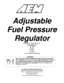 Page 1ADVANCED ENGINE MANAGEMENT INC. 
2205 126TH Street, Unit A Hawthorne, CA. 90250 
Phone: (310) 484-2322 Fax: (310) 484-0152 
Http://www.aempower.com 
Part Number: 10-290 
© 2000 Advanced Engine Management, Inc. 
 
 
 
 
 
 
 
 
Adjustable 
Fuel Pressure 
Regulator
 
Installation Instructions for: 
Part Numbers
 
25-300 
25-301 
25-303 
25-304 
U.S. Patent # 6,298,828 
 
WARNING:
,! 
Due to the fact that this installation deals with your fuel system 
this installation is not for the mechanically...