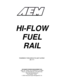 Page 1ADVANCED ENGINE MANAGEMENT INC. 
2205 126TH Street, Unit A Hawthorne, CA. 90250 
Phone: (310) 484-2322 Fax: (310) 484-0152 
Http://www.aempower.com 
Part Number: 10-327 
© 2002 Advanced Engine Management, Inc. 
 
 
 
 
 
 
 
 
 
 
 
 
 
HI-FLOW 
FUEL 
RAIL 
 
 
 
Installation Instructions for part number: 
25-111 
 
 
 
 
  