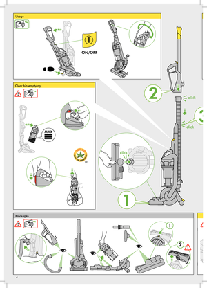 Page 4click
click2
3
click
1
click
ON/OFF  
ON
OFF
1
2
4
Clear bin emptying
Blockages  Usage
Clearing obstructions / Brush bar reset Carpets/hard floors...