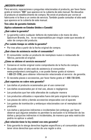 Page 3131
¿NECESITA AYUDA?
Para servicio, reparaciones o preguntas relacionadas al producto, por fa\
vor llame 
gratis al número “800” que aparece en la cubierta de este manua\
l. No devuelva 
el producto al establecimiento de compra. No envíe el producto por co\
rreo al 
fabricante ni lo lleve a un centro de servicio. También puede consultar el sitio web 
que aparece en la cubierta de este manual.
Tres años de garantía limitada
(Aplica solamente en Estados Unidos o Canadá)
¿Qué cubre la garantía?
• La garantía...