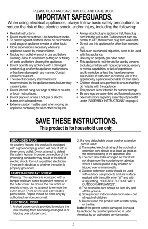 Page 22
• Read all instructions.
•  Do not touch hot surfaces. Use handles or knobs.
•  To protect against electrical shock do not immerse 
cord, plugs or appliance in water or other liquid.
•  Close supervision is necessary when any 
appliance is used by or near children.
•  Unplug from outlet when not in use and before 
cleaning. Allow to cool before putting on or taking 
off parts and before cleaning the appliance.
•  Do not operate any appliance with a damaged 
cord or plug, or after the appliance...