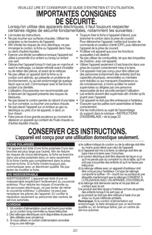 Page 2020
• Lire toutes les instructions.
•  Ne pas toucher aux surfaces chaudes. Utiliser les 
poignées ou les boutons de l’appareil.
•  Afin d’éviter les risques de choc électrique, ne pas 
immerger le cordon, la fiche ou l’appareil dans l’eau 
ou dans d’autres liquides.
•  Exercer une étroite surveillance lorsque l’appareil est 
utilisé à proximité d’un enfant ou lorsqu’un enfant 
 s’e n  s e r t .
•  Débrancher l’appareil lorsqu’il n’est pas en marche et 
avant le nettoyage. Le laisser refroidir avant...