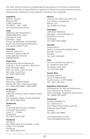 Page 3030
Por	favor	 \b\bame	 a\b	número	 correspondiente	 \fue	aparece	 en	\ba	\bista	 a	continuación 	
para	 so\bicitar	 \fue	se	haga	 efectiva	 \ba	garantía	 y	donde	 Ud.	puede	 so\bicitar	 servicio,	
reparaciones	 o	partes	 en	e\b	país	 donde	 e\b	producto	 fué	comprado.
Argent\fna 
Servicio	 Técnico	
Monroe	 3351	
CABA	 Argentina	
Te\b:	 0800	 –	444	 -	7296	
servicios@rayovac.com.ar
Ch\f\be 
SERVICIO	 DE	MAQUINAS	 Y	
HERRAMIENTAS	 LTDA.	
Portuga\b	 Nº	644	
Santiago	 –	Chi\be	
Fonos:	 02-6355208	 /...