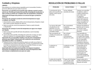 Page 101918
Cuidado y limpieza
LIMPIEZA
Este producto no contiene piezas reparables por el consumidor. Envíelo a 
personal calificado para que realice el servicio.
Precaución: Las superficies de la parrilla están calientes cuando la misma 
está en uso. Permita que la placa de la parrilla, la bandeja de recolección, la 
tapa y la base se enfríen por completo antes de manipularlas y limpiarlas. 
Importante: NO limpie este producto con aerosol de agua o productos 
similares.
Precaución: No sumerja la sonda de...