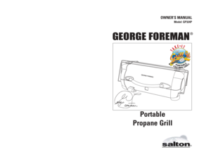 Page 1OWNER’S MANUAL
Model: GP324P
Portable 
Propane Grill
GEORGE FOREMAN
®
LIMITED ONE-YEAR WARRANTY 
Warranty Coverage: This product is warranted to be free from defects in materials or
workmanship for a period of one (1) year from the original purchase date. This prod-
uct warranty is extended only to the original consumer purchaser of the product and
is not transferable. For a period of one (1) year from the date of original purchase of
the product, our Repair Center will, at its option, either (1) repair...