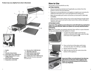 Page 34
3
Product may vary slightly from what is illustrated. 
 
1. handle
  2. Lid
  3  Top plate release button
†  4.  Panini plates (Part # GR0742S-01)
  5.  h inge release button for open  
    cooking surface
  6.  Bottom plate release button
  7.  Temperature control dial † 
8.  Drip tray (Part # GR0742S-02)
  9.  Adjustable angle feet
  10.  Ready indicator light (green)
  11.  Power indicator light (red)
†  12.  Griddle plates (Part # GR0742S-03)
Note: † indicates consumer replaceable/
removable parts...