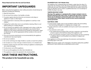 Page 23
2
Please Read and Save this Use and Care Book. 
IMPORTANT SAFEGUARDS
When using electrical appliances, basic safety precautions should always be 
followed, including the following:
❍	
Read all instructions.
❍	 Do not touch hot surfaces. Use handles or knobs.
❍	 To protect against electrical shock do not immerse cord, plugs or 
appliance in water or other liquid.
❍	 Close supervision is necessary when any appliance is used by or near 
children.
❍	 Unplug from outlet when not in use and before cleaning....