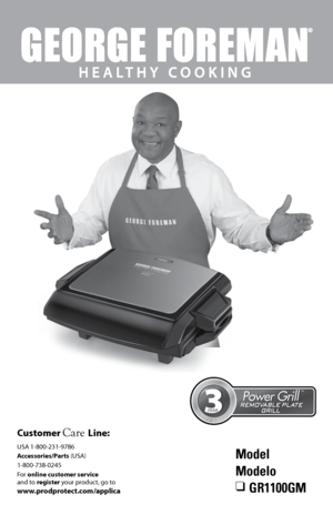 Page 1Model
Modelo
❑ GR1100GM
Customer Care Line:
 
USA 1-800-231-9786
Accessories/Parts (USA) 
1-800-738-0245
For online customer service  
and to register your product, go to 
www.prodprotect.com/applica 