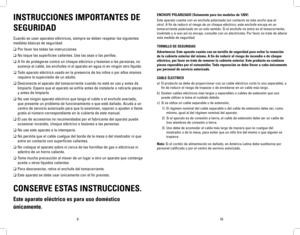 Page 6109
INSTRUCCIONES IMPORTANTES DE 
SEGURIDAD 
Cuando se usan aparatos eléctricos, siempre se deben respetar las siguientes 
medidas básicas de seguridad:
❑ Por favor lea todas las instrucciones.
❑ No	toque	 las	superficies	 calientes.	Use	las	asas	 o	las	 perillas.		
❑ A fin de protegerse contra un choque eléctrico y lesiones a las personas, no 
sumerja el cable, los enchufes ni el aparato en agua ni en ningún otro líquido.
❑ Todo aparato eléctrico usado en la presencia de los niños o por ellos mismos...